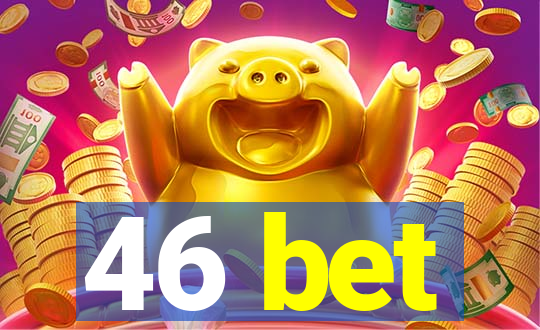 46 bet