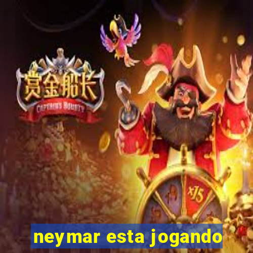 neymar esta jogando