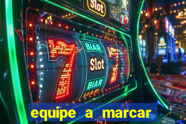 equipe a marcar primeiro 1 tempo betano