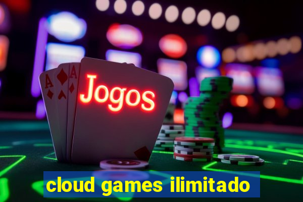 cloud games ilimitado