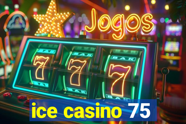 ice casino 75