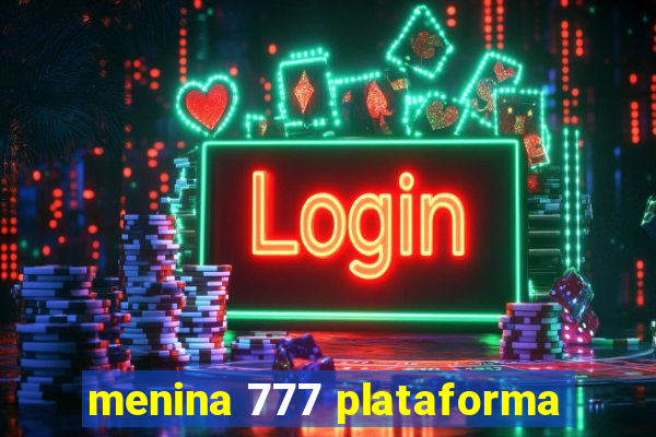 menina 777 plataforma