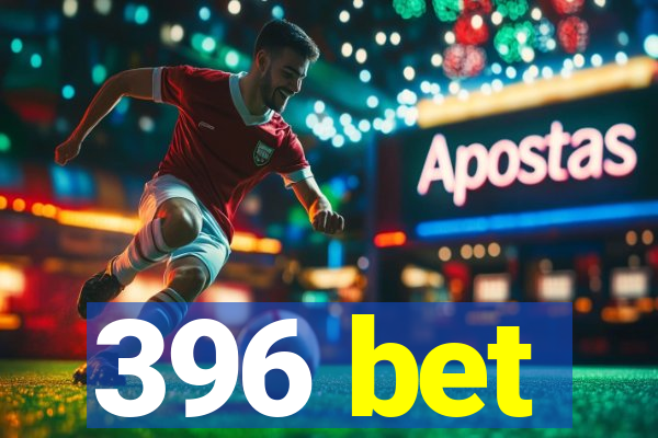 396 bet
