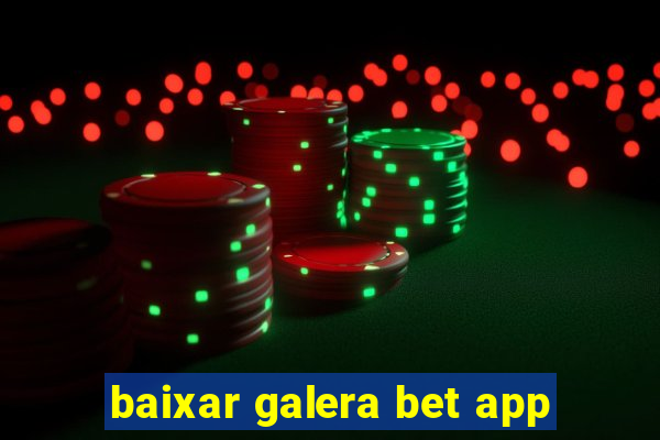 baixar galera bet app