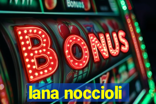 lana noccioli