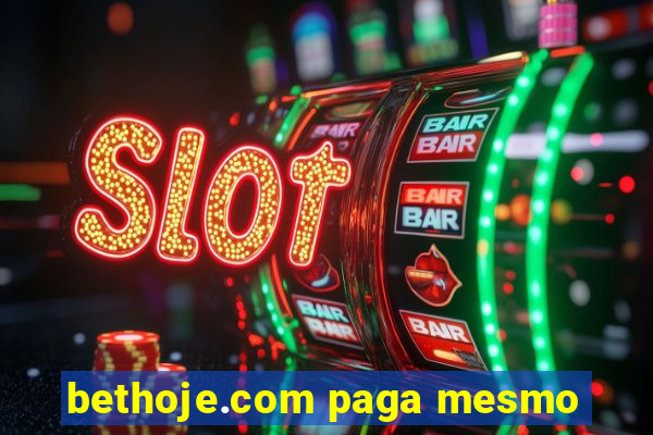 bethoje.com paga mesmo
