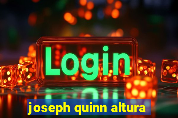 joseph quinn altura