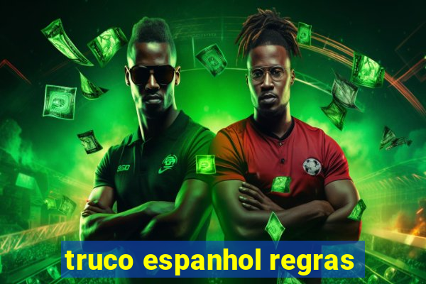 truco espanhol regras