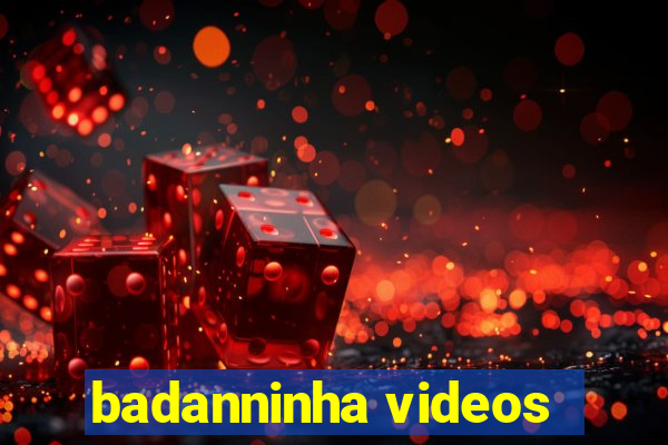 badanninha videos