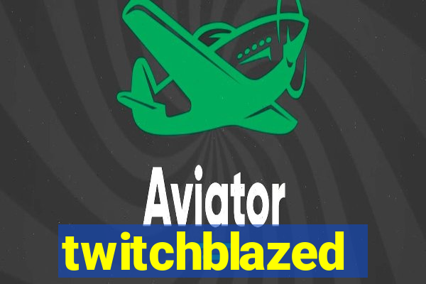 twitchblazed