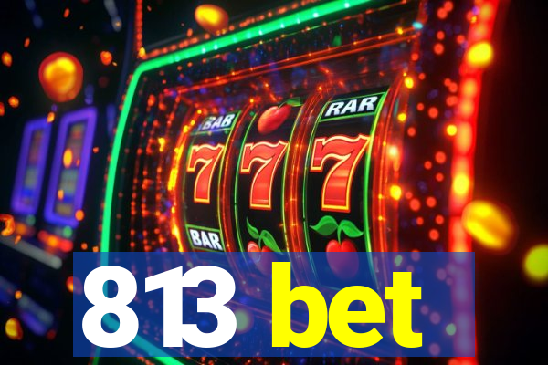 813 bet