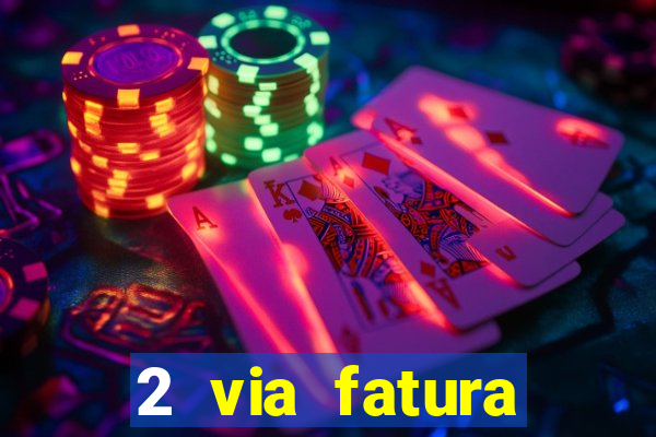 2 via fatura magazine luiza
