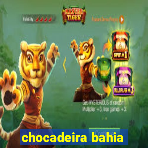 chocadeira bahia