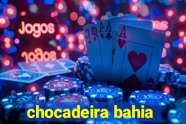 chocadeira bahia
