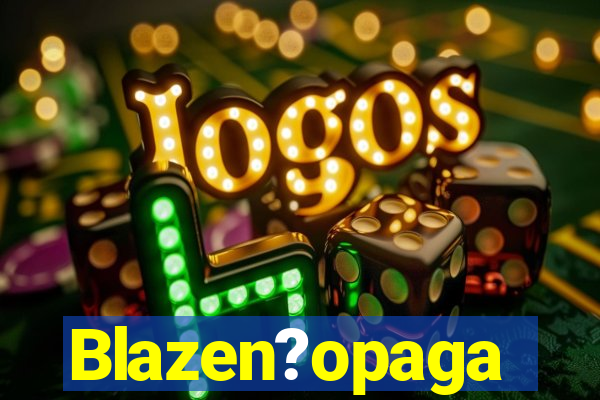 Blazen?opaga