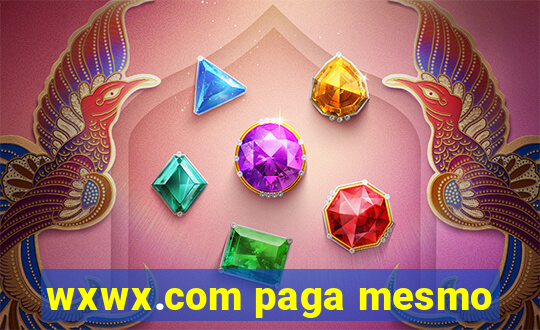 wxwx.com paga mesmo