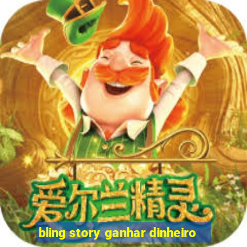 bling story ganhar dinheiro