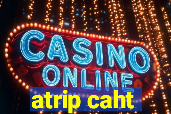 atrip caht