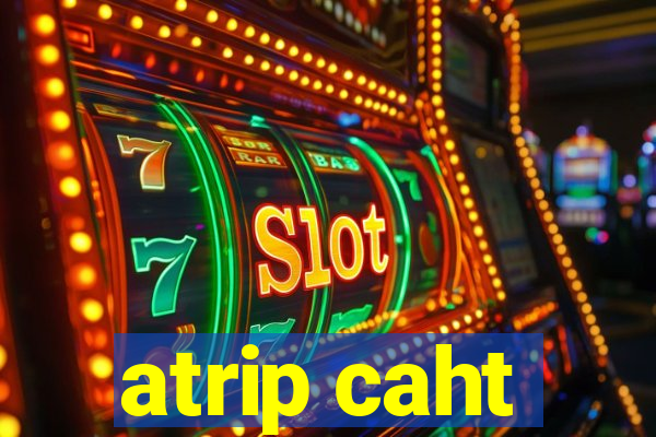 atrip caht