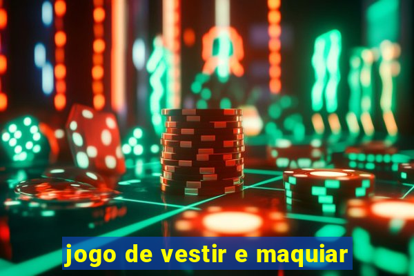 jogo de vestir e maquiar