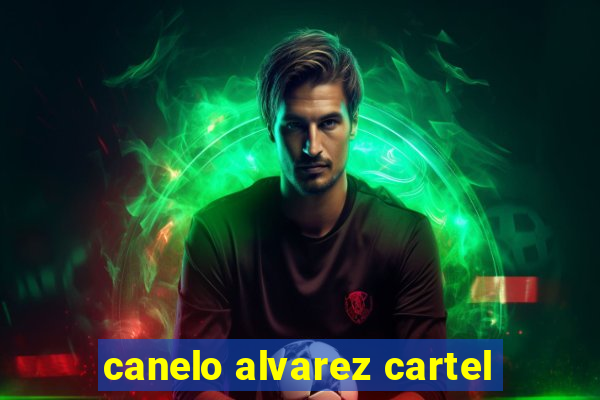 canelo alvarez cartel