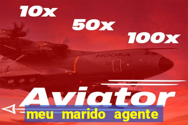 meu marido agente secreto completo dublado