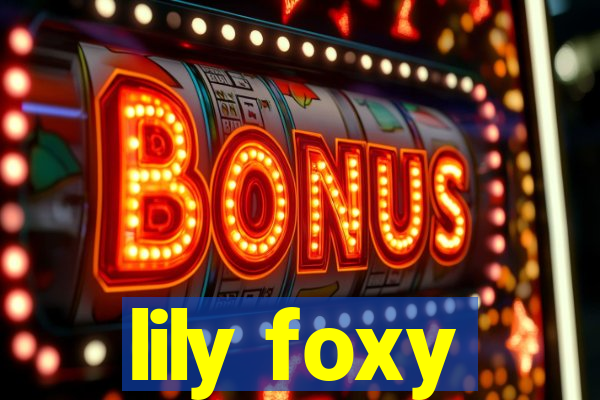lily foxy