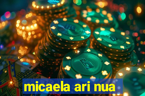 micaela ari nua