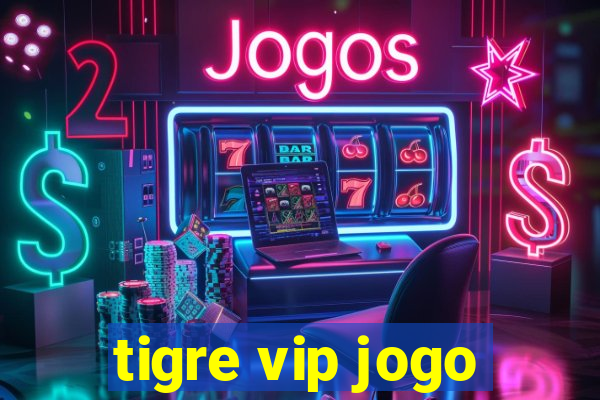 tigre vip jogo