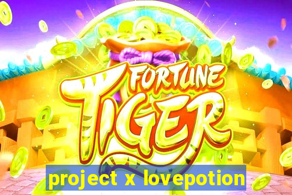 project x lovepotion