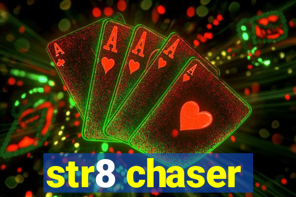 str8 chaser