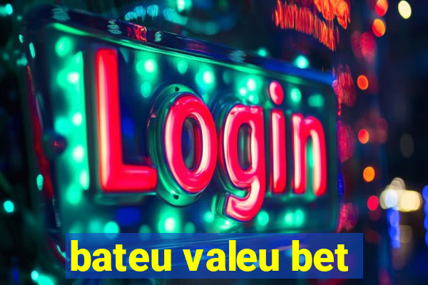 bateu valeu bet