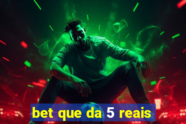 bet que da 5 reais