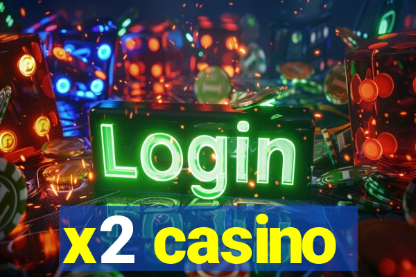 x2 casino