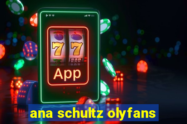 ana schultz olyfans