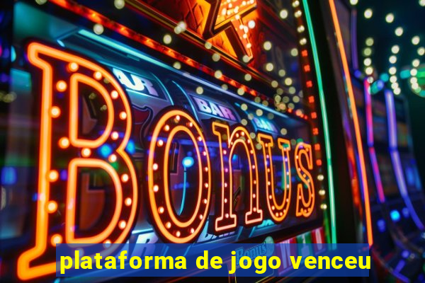 plataforma de jogo venceu