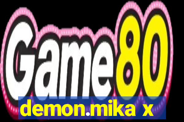 demon.mika x