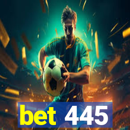 bet 445