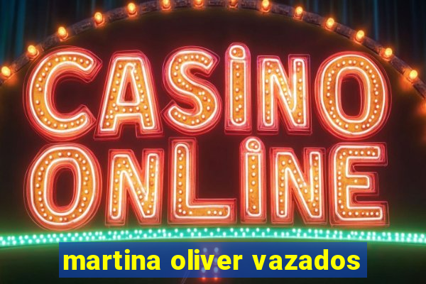 martina oliver vazados