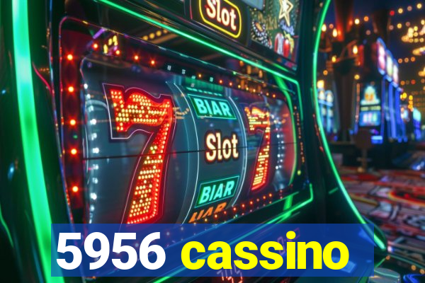 5956 cassino