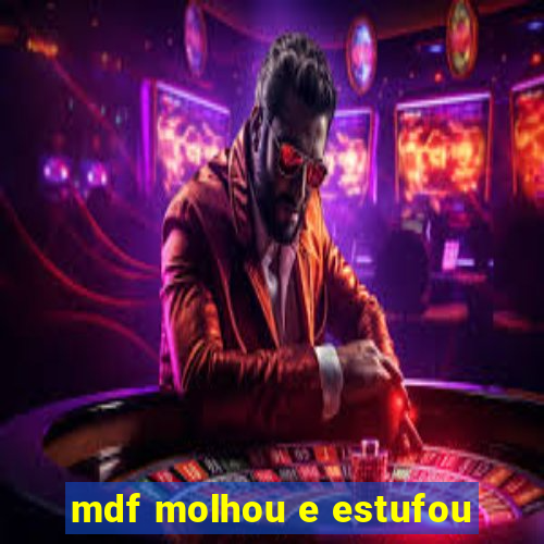 mdf molhou e estufou