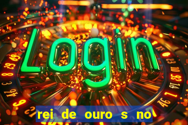 rei de ouro s no rei de ouros no amor