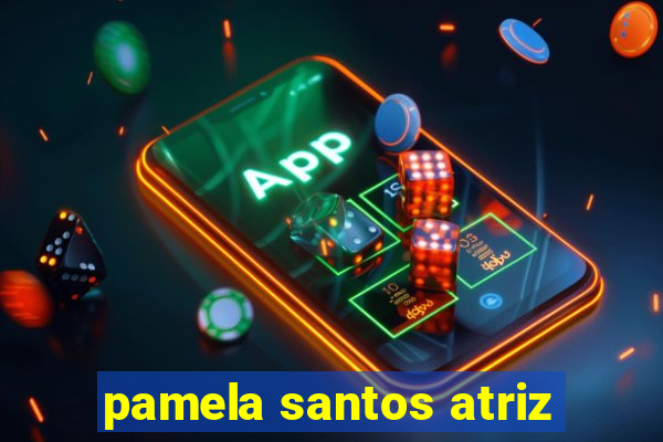pamela santos atriz