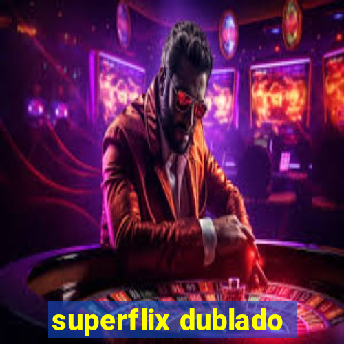 superflix dublado