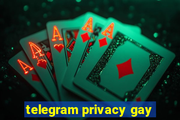 telegram privacy gay