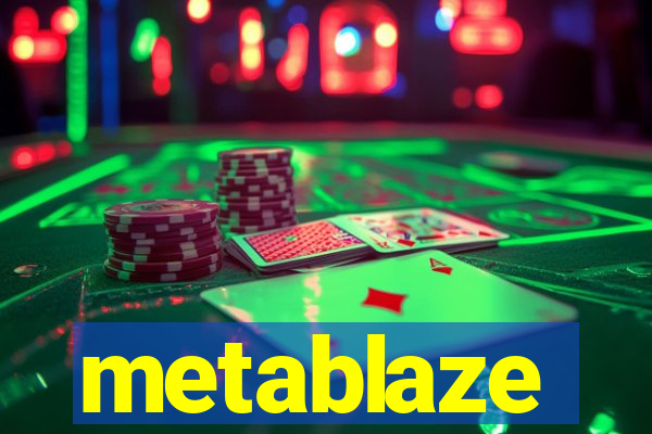 metablaze
