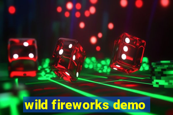 wild fireworks demo