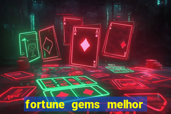 fortune gems melhor horario para jogar
