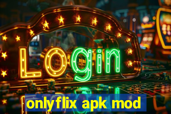 onlyflix apk mod