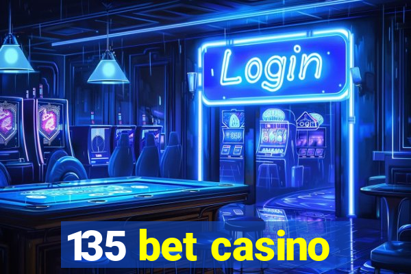 135 bet casino